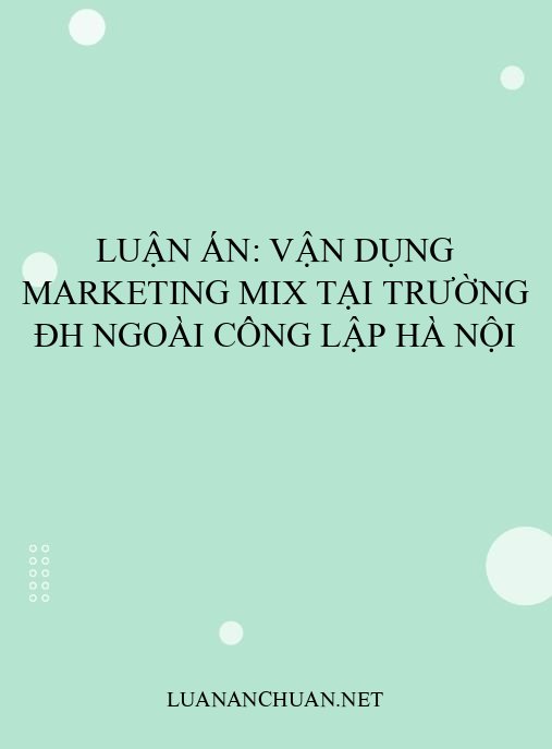 Luận án: Vận dụng Marketing Mix tại trường ĐH ngoài công lập Hà Nội