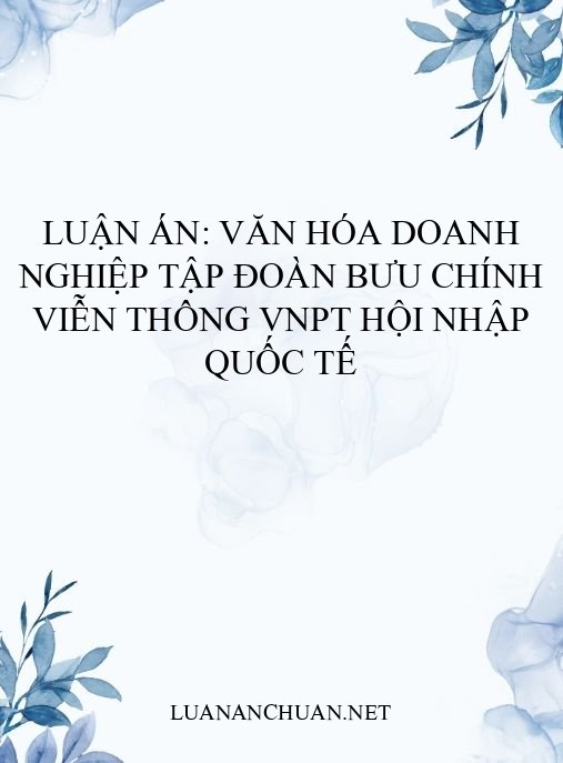 Luận án: Văn hóa doanh nghiệp Tập đoàn Bưu chính Viễn thông VNPT hội nhập quốc tế