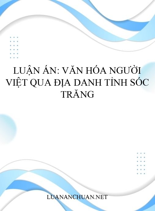 Luận án: Văn hóa người Việt qua địa danh tỉnh Sóc Trăng