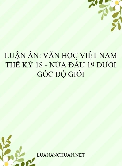 Luận án: Văn học Việt Nam thế kỷ 18 – nửa đầu 19 dưới góc độ giới