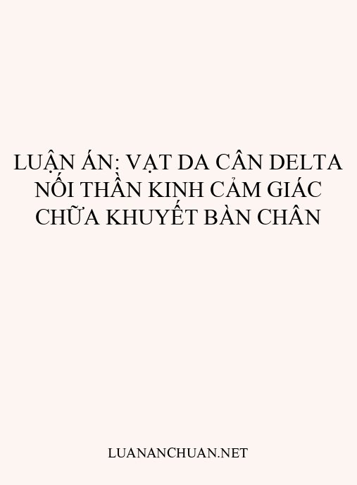 Luận án: Vạt da cân delta nối thần kinh cảm giác chữa khuyết bàn chân