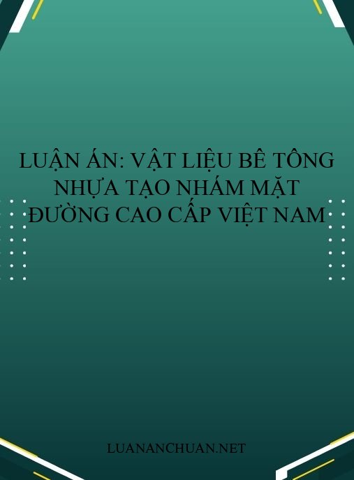 Luận án: Vật liệu bê tông nhựa tạo nhám mặt đường cao cấp Việt Nam