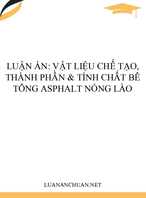Luận án: Vật liệu chế tạo, thành phần & tính chất bê tông asphalt nóng Lào