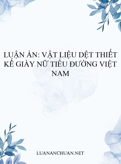 Luận án: Vật liệu dệt thiết kế giày nữ tiểu đường Việt Nam