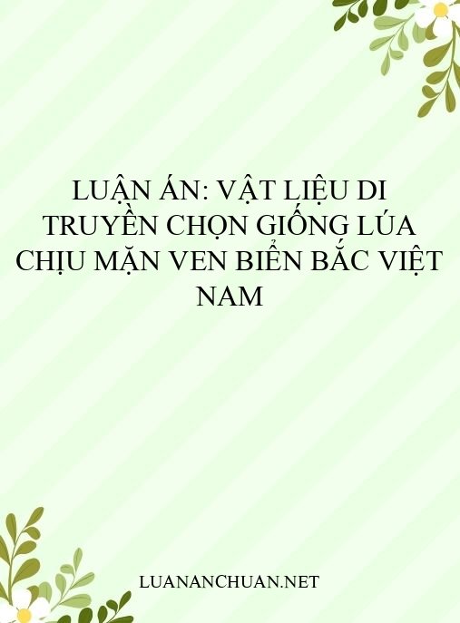 Luận án: Vật liệu di truyền chọn giống lúa chịu mặn ven biển Bắc Việt Nam