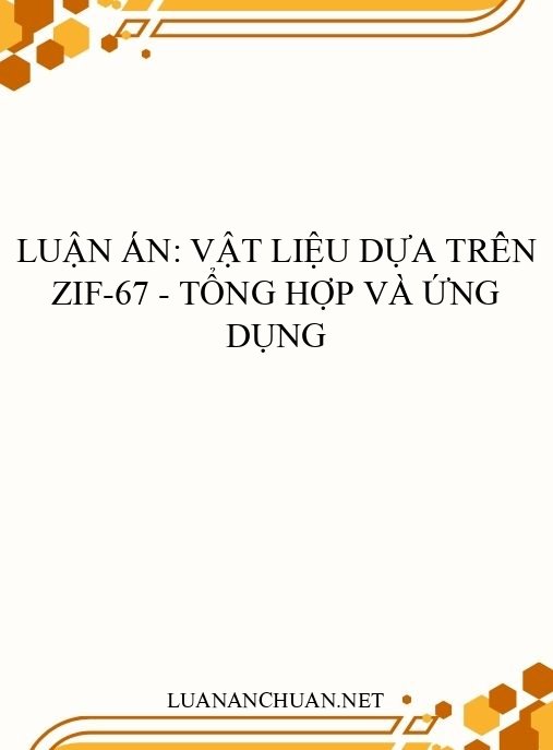 Luận án: Vật liệu dựa trên ZIF-67 – Tổng hợp và ứng dụng