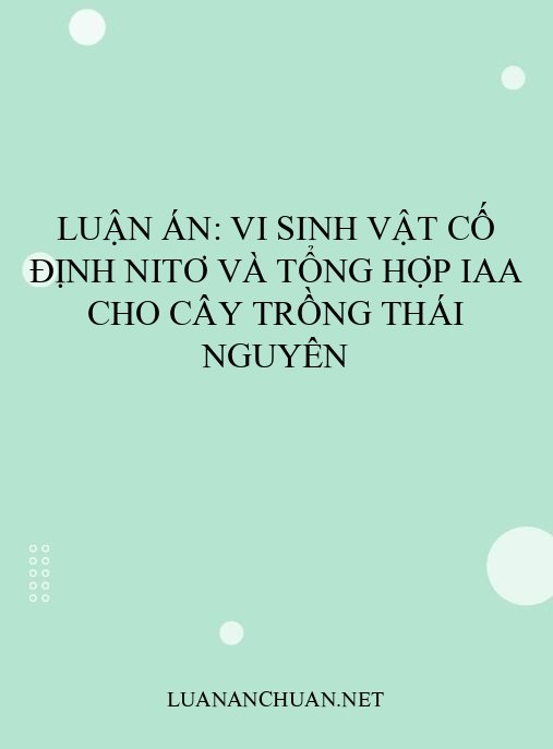 Luận án: Vi sinh vật cố định nitơ và tổng hợp IAA cho cây trồng Thái Nguyên