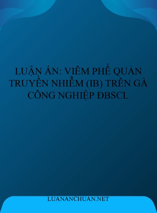 Luận án: Viêm phế quản truyền nhiễm (IB) trên gà công nghiệp ĐBSCL
