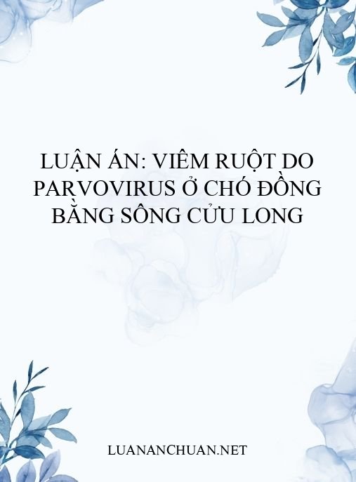 Luận án: Viêm ruột do Parvovirus ở chó Đồng bằng sông Cửu Long