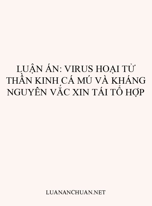 Luận án: Virus hoại tử thần kinh cá mú và kháng nguyên vắc xin tái tổ hợp