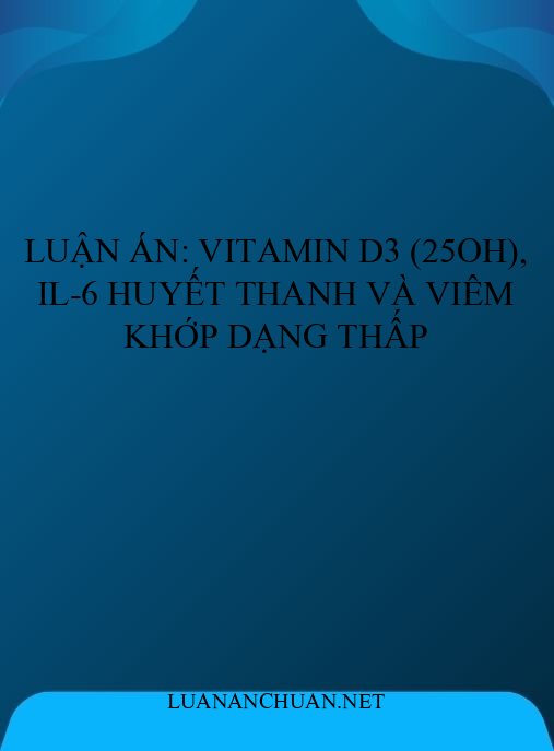 Luận án: Vitamin D3 (25OH), IL-6 huyết thanh và viêm khớp dạng thấp