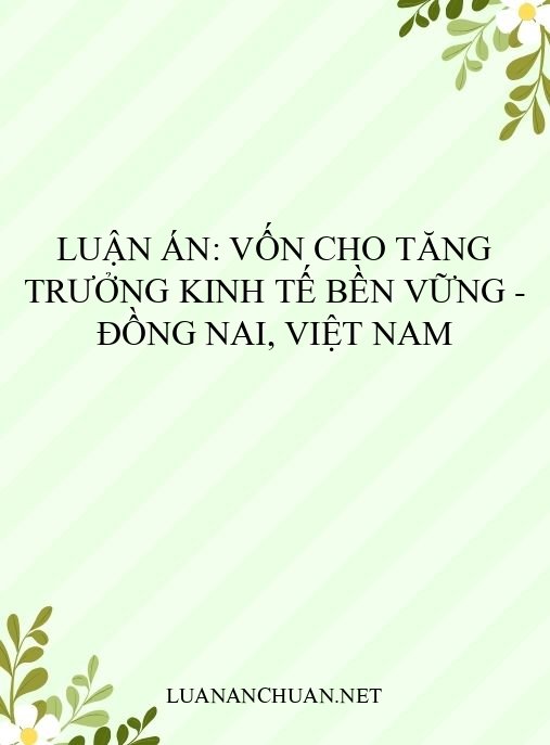 Luận án: Vốn cho tăng trưởng kinh tế bền vững – Đồng Nai, Việt Nam