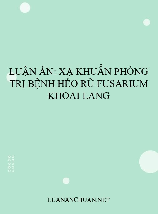 Luận án: Xạ khuẩn phòng trị bệnh héo rũ Fusarium khoai lang