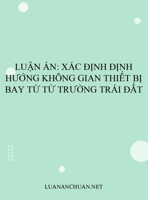 Luận án: Xác định định hướng không gian thiết bị bay từ từ trường Trái Đất