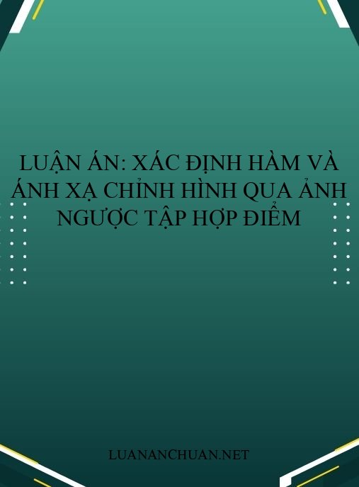 Luận án: Xác định hàm và ánh xạ chỉnh hình qua ảnh ngược tập hợp điểm