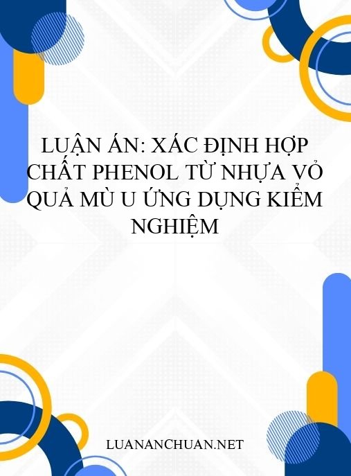 Luận án: Xác định hợp chất phenol từ nhựa vỏ quả Mù u ứng dụng kiểm nghiệm