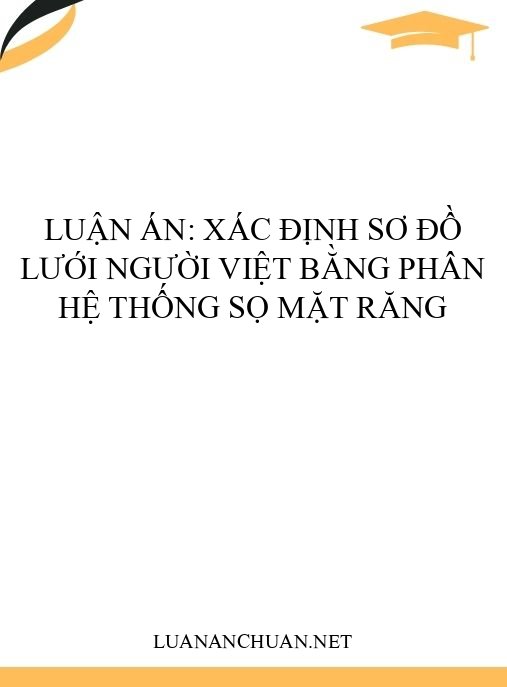 Luận án: Xác định sơ đồ lưới người Việt bằng phân hệ thống sọ mặt răng