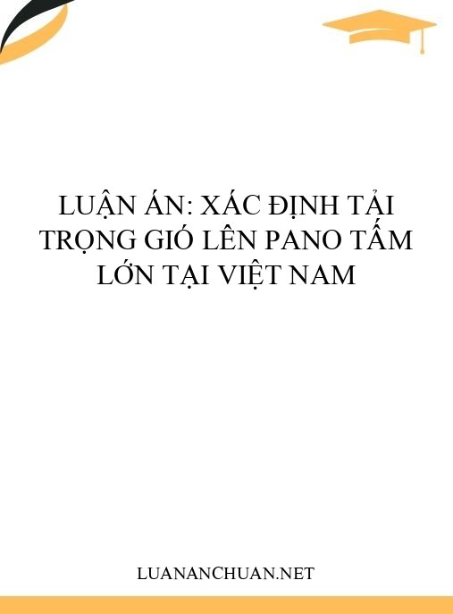 Luận án: Xác định tải trọng gió lên pano tấm lớn tại Việt Nam