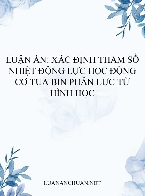 Luận án: Xác định tham số nhiệt động lực học động cơ tua bin phản lực từ hình học