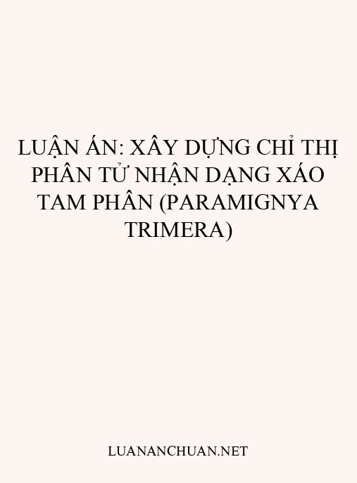 Luận án: Xây dựng chỉ thị phân tử nhận dạng Xáo tam phân (Paramignya trimera)