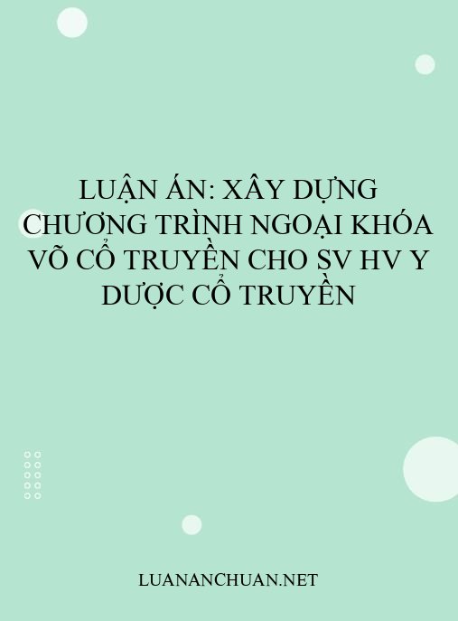 Luận án: Xây dựng chương trình ngoại khóa Võ cổ truyền cho SV HV Y Dược Cổ truyền