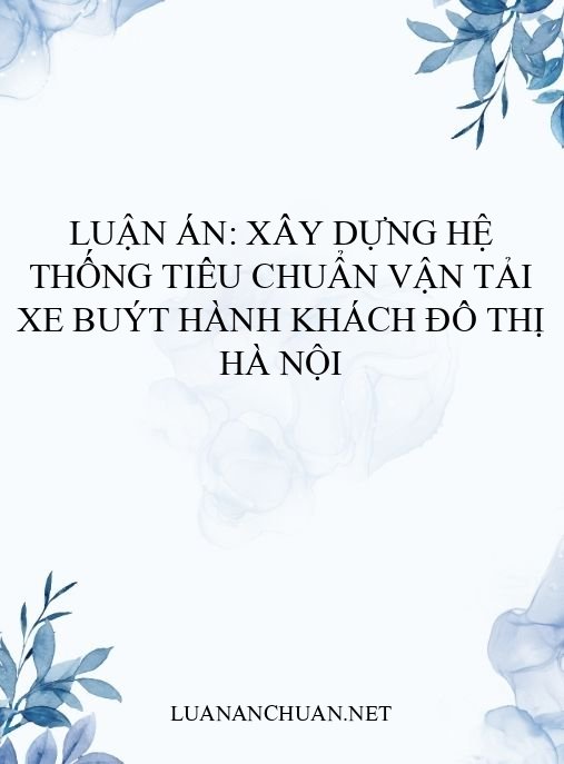 Luận án: Xây dựng hệ thống tiêu chuẩn vận tải xe buýt hành khách đô thị Hà Nội