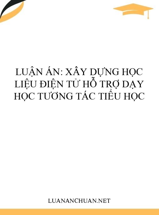 Luận án: Xây dựng học liệu điện tử hỗ trợ dạy học tương tác tiểu học