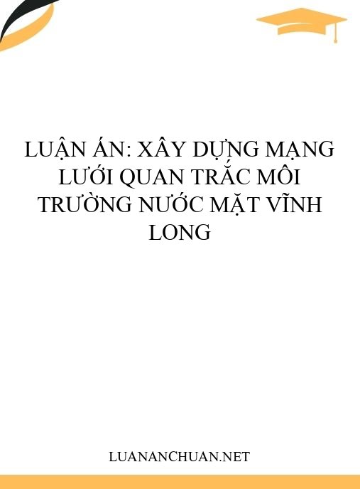 Luận án: Xây dựng mạng lưới quan trắc môi trường nước mặt Vĩnh Long
