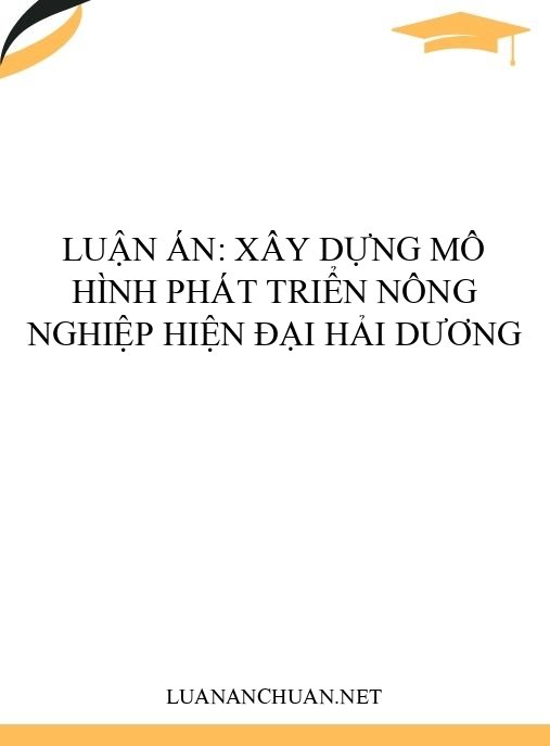 Luận án: Xây dựng mô hình phát triển nông nghiệp hiện đại Hải Dương