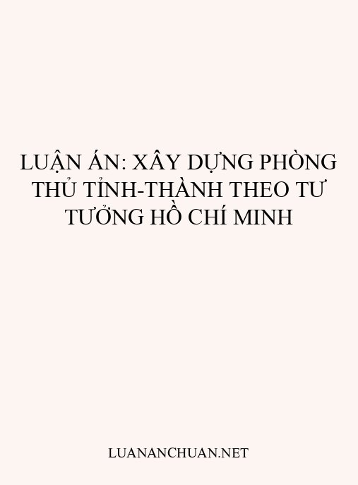 Luận án: Xây dựng phòng thủ tỉnh-thành theo tư tưởng Hồ Chí Minh