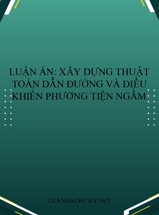 Luận án: Xây dựng thuật toán dẫn đường và điều khiển phương tiện ngầm