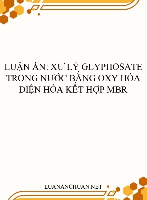Luận án: Xử lý glyphosate trong nước bằng oxy hóa điện hóa kết hợp MBR