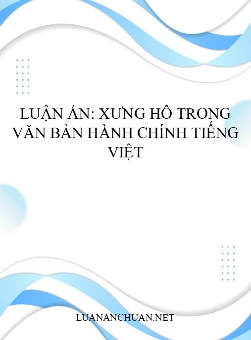 Luận án: Xưng hô trong văn bản hành chính tiếng Việt