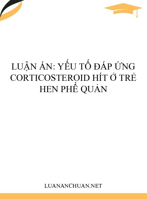 Luận án: Yếu tố đáp ứng corticosteroid hít ở trẻ hen phế quản