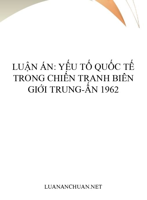 Luận án: Yếu tố quốc tế trong chiến tranh biên giới Trung-Ấn 1962
