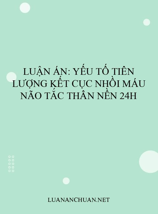 Luận án: Yếu tố tiên lượng kết cục nhồi máu não tắc thân nền 24h