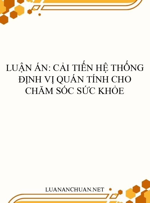 Luận án: Cải tiến hệ thống định vị quán tính cho chăm sóc sức khỏe