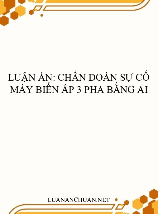 Luận án: Chẩn đoán sự cố máy biến áp 3 pha bằng AI