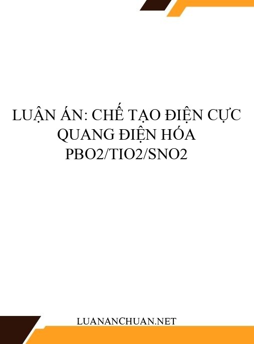 Luận án: Chế tạo điện cực quang điện hóa PbO2/TiO2/SnO2