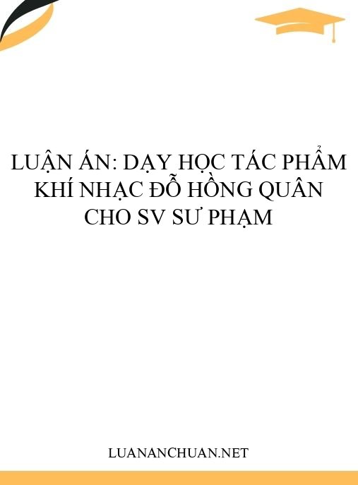 Luận án: Dạy học tác phẩm khí nhạc Đỗ Hồng Quân cho SV sư phạm
