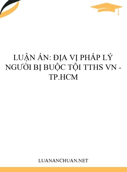 Luận án: Địa vị pháp lý người bị buộc tội TTHS VN – TP.HCM