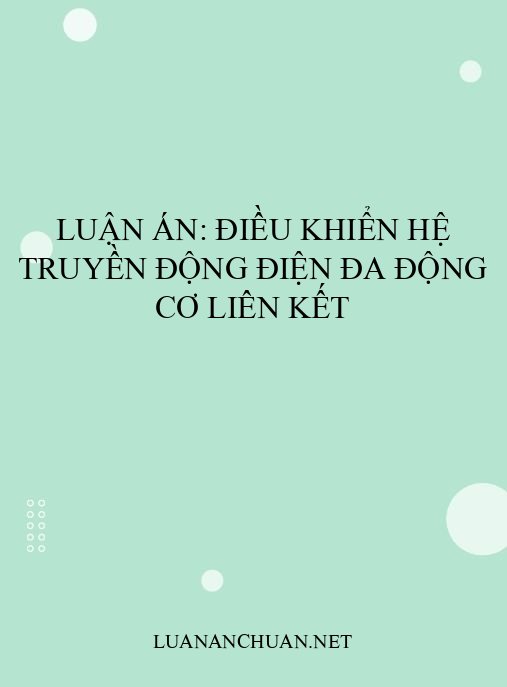 Luận án: Điều khiển hệ truyền động điện đa động cơ liên kết