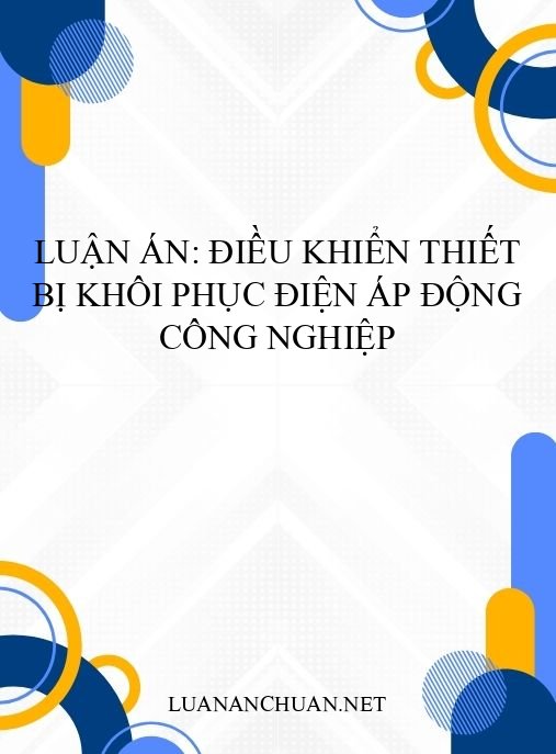 Luận án: Điều khiển thiết bị khôi phục điện áp động công nghiệp