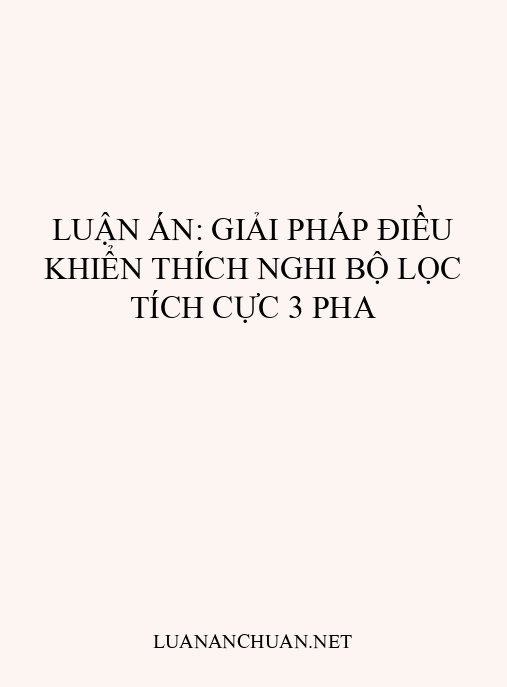 Luận án: Giải pháp điều khiển thích nghi bộ lọc tích cực 3 pha