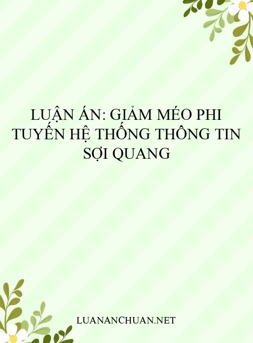 Luận án: Giảm méo phi tuyến hệ thống thông tin sợi quang