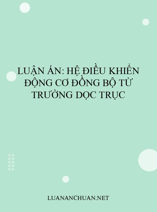 Luận án: Hệ điều khiển động cơ đồng bộ từ trường dọc trục