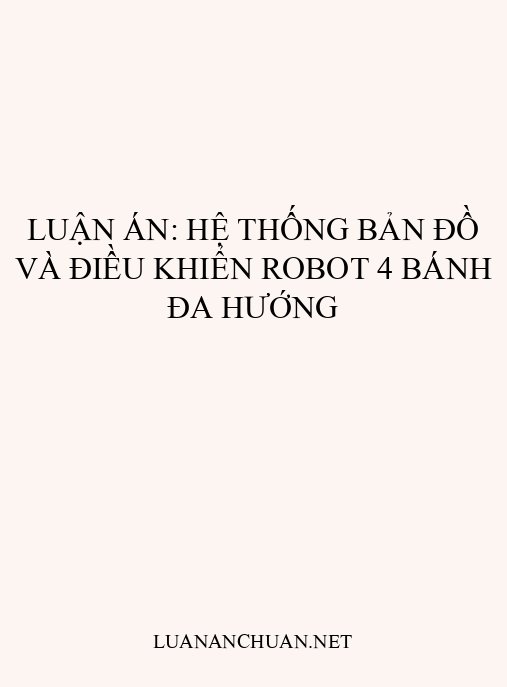 Luận án: Hệ thống bản đồ và điều khiển robot 4 bánh đa hướng