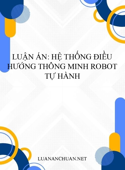 Luận án: Hệ thống điều hướng thông minh robot tự hành