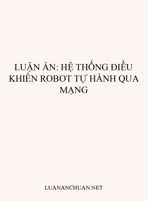 Luận án: Hệ thống điều khiển robot tự hành qua mạng
