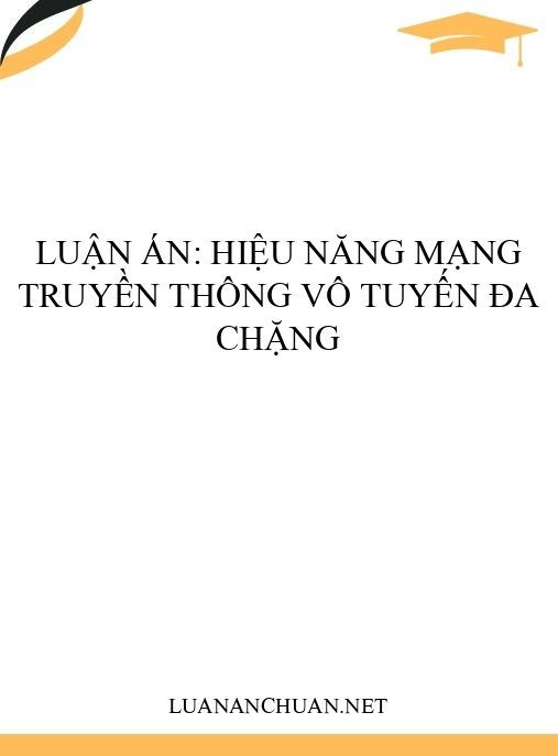 Luận án: Hiệu năng mạng truyền thông vô tuyến đa chặng